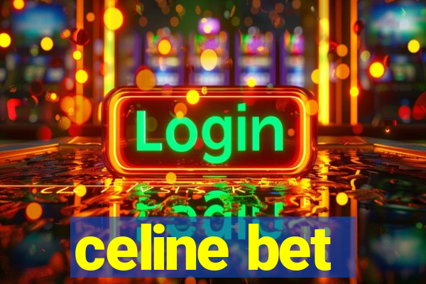 celine bet